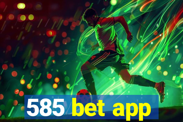 585 bet app